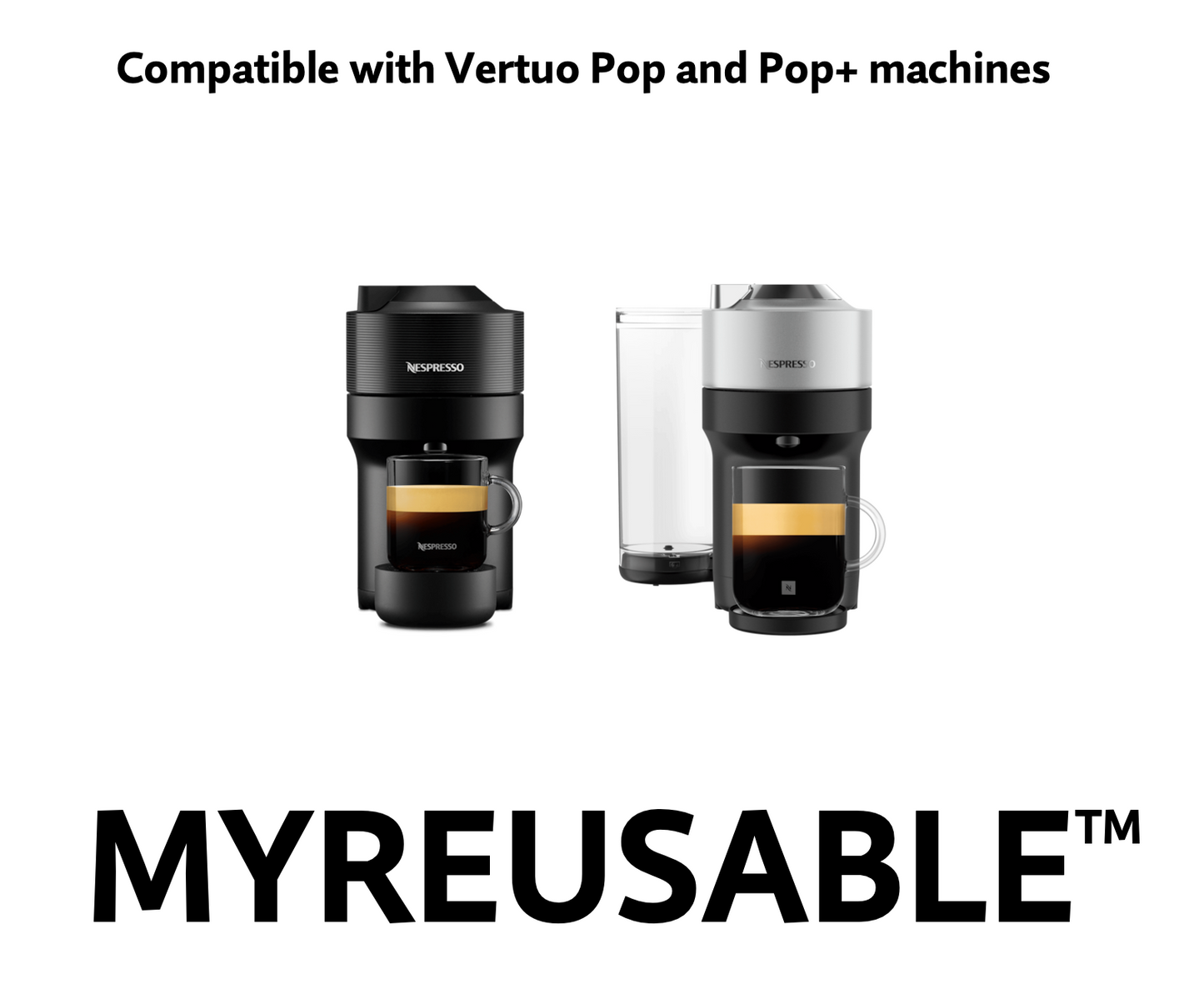 MYREUSABLE™ Reusable Capsule Compatible with Nespresso® Vertuo Pop Machines